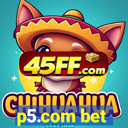 p5.com bet